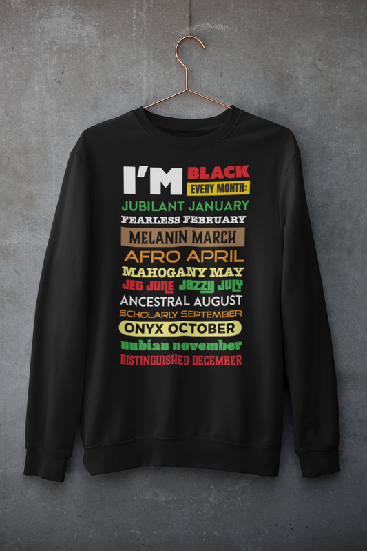 I'm Black Sweatshirt (Black History)